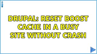 Drupal: Reset boost cache in a busy site without crash