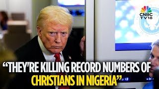 Full Donald Trump Threatens Us Military Action In Nigeria Over Alleged Christian Killings | N18G News