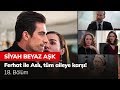 Ferhat ile Aslı, tüm aileye karşı! - Siyah Beyaz Aşk 18. Bölüm