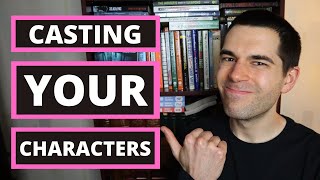 Casting Your Characters (Fiction Writing Advice)