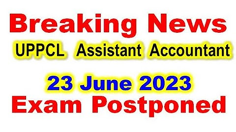 uppcl exam cancelled | uppcl exam postponed | UPPCL Assistant Accountant Exam cancelled