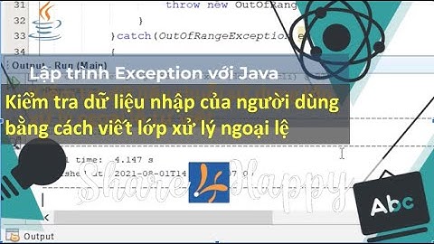 Java Exeption: Kiểm tra dữ liệu nhập của người dùng bằng cách viết lớp xử lý ngoại lệ