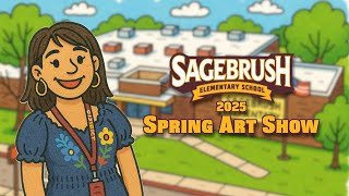 Sagebrush Elementary 2025 Spring Art Show — with Ms. Montano