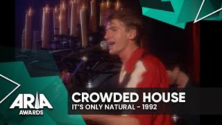 Crowded House: It&#39;s Only Natural | 1992 ARIA Awards