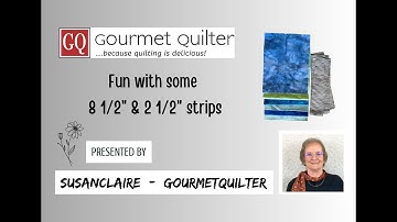 Fun with 8 1/2" and 2 1/2" strips - Quilting Tips & Techniques with GourmetQuilter
