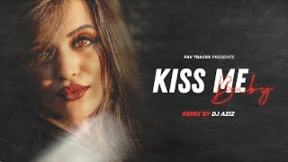 Kiss Me Baby (Remix) I DJ Aziz Remix I Fav Tracks