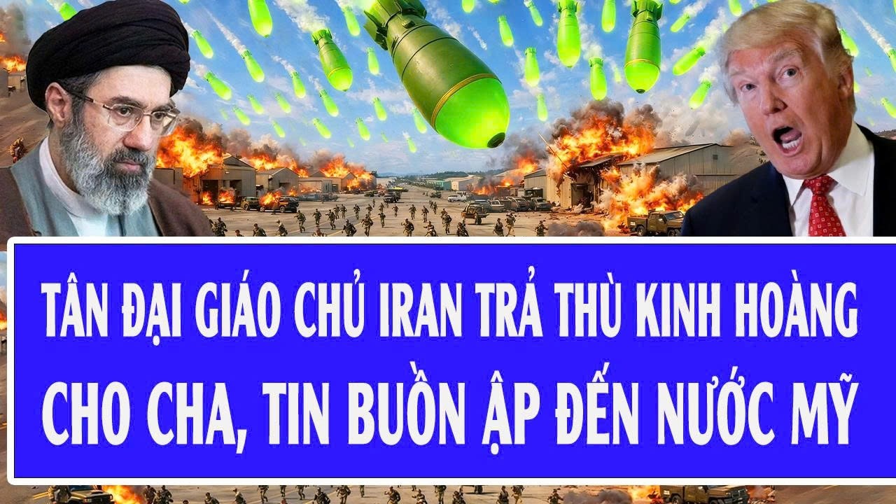 Quốc tế hôm nay 9/3: Tân Đại giáo chủ Iran trả thù kinh hoàng cho cha, tin buồn ập đến nước Mỹ