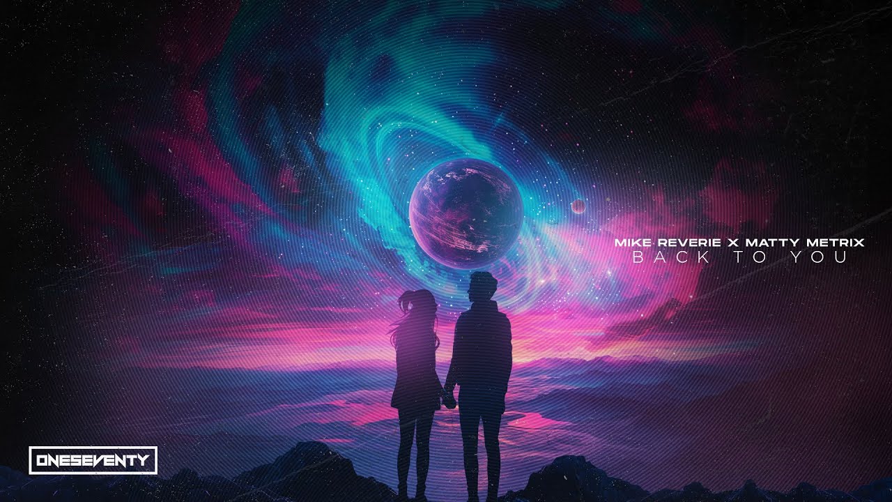 Mike Reverie x Matty Metrix - Back To You [OneSeventy]