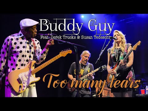 Buddy Guy - Too Many Tears (Feat. Derek Trucks & Susan Tedeschi) (SR)