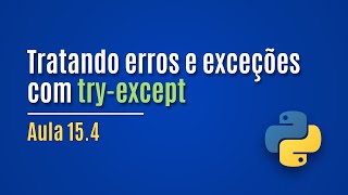 [Python] Aula 15.4 - Tratando erros e exceções com try-except