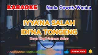 KARAOKE IYYA'NA SALAH IDI'NA TONGENG - NADA CEWEK/WANITA - Karya Yogi Pratama Nahar