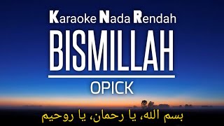 Download lagu Opick - Bismillah Karaoke Lower Key Nada Rendah