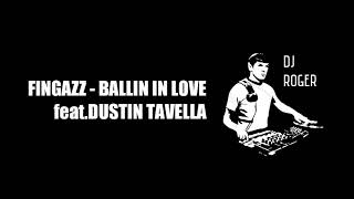 FINGAZZ - BALLIN IN LOVE feat.DUSTIN TAVELLA