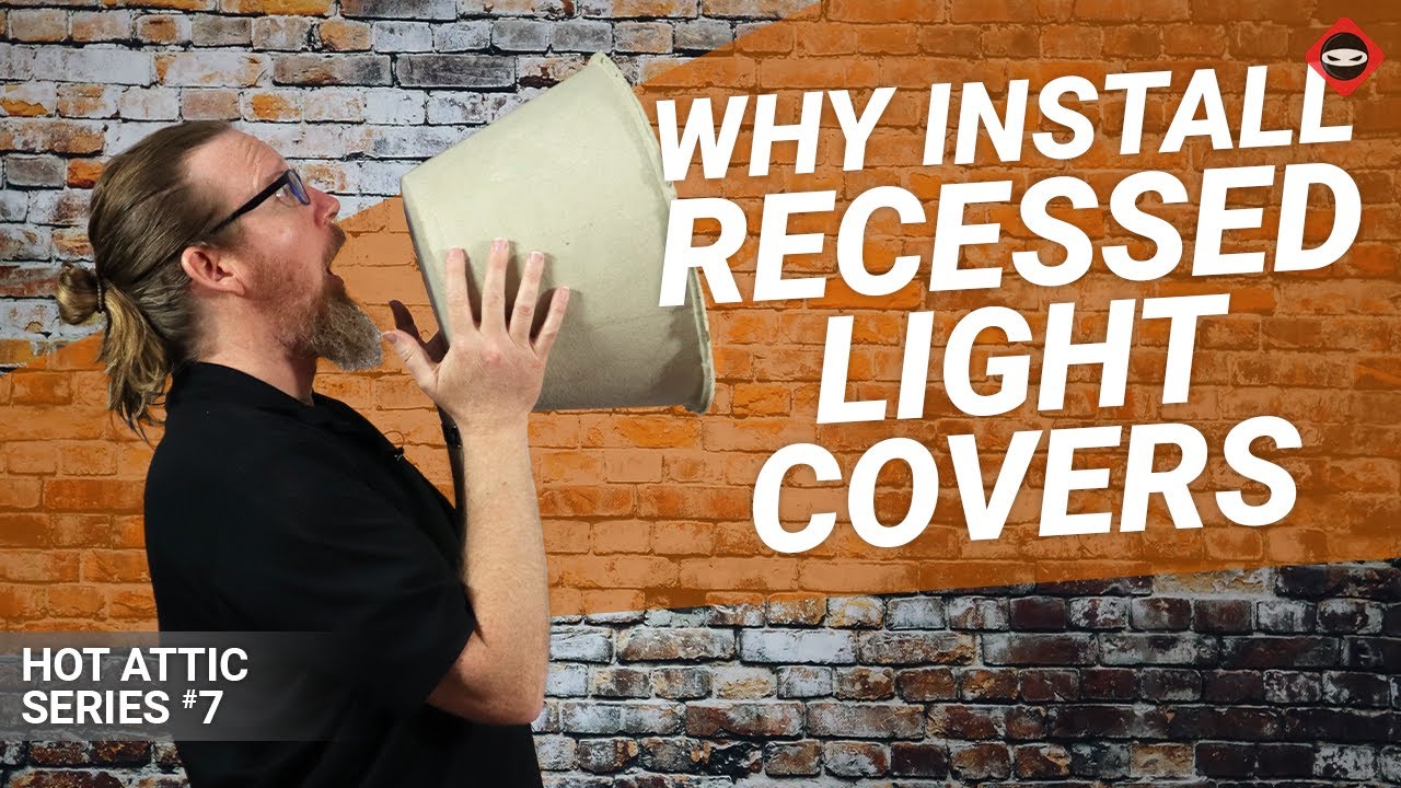 Recessed Light Insulation | Why You Need It