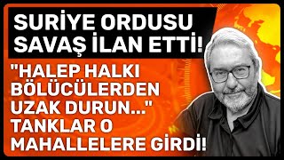 Suri̇ye Ordusu Savaş İlan Etti̇ Halep Halki Bölücülerden Uzak Durun... Tanklar O Mahallelere Gi̇rdi̇
