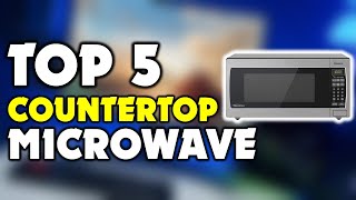 ✔️Top 5 Best Countertop Microwave | Best Countertop Microwave Review | Which Should You Try?