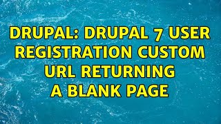 Drupal: drupal 7 user registration custom url returning a blank page