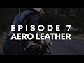 Episode 7: Aero Leather