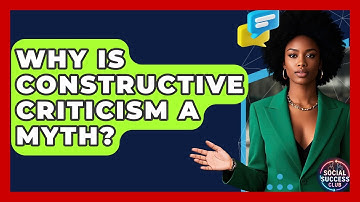 Why Is Constructive Criticism A Myth? - Social Success Club