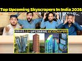 Top Upcoming Skyscrapers In India 2026 | India Upcoming Skyscrapers 2026 Hindi Video |Reaction