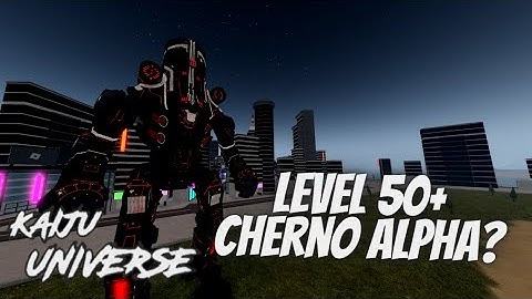 How strong is a level 50+ Cherno Alpha? | Kaiju Universe