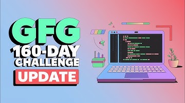 GFG 160 Coding Challenge: Major Update! Don’t Miss These Changes