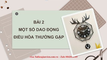 Giáo án PowerPoint Bài 2: Một số dao động điều hòa thường gặp | GA điện tử | Vật lí 11 Cánh diều