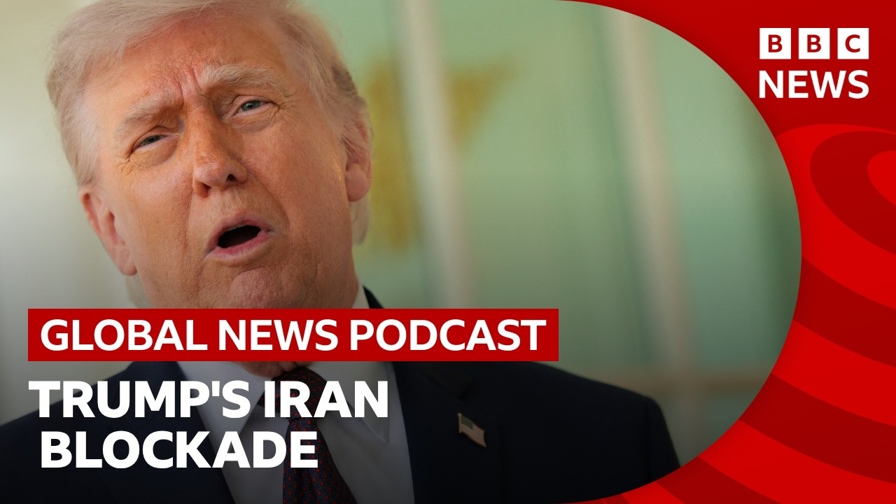 What is Trump's Iran blockade strategy? | Global News Podcast