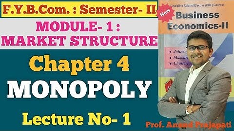 F.Y.B.COM || Business Economics || Semester 2 | Chapter 4 | Monopoly | Lecture 1 | Prof. Anand |