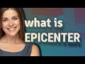 Epicenter | meaning of Epicenter