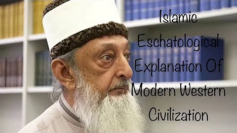 An Islamic Eschatological Explanation of Modern Western Civilization - Sheikh Imran Hosein