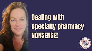 Why is the specialty pharmacy so ridiculous?!