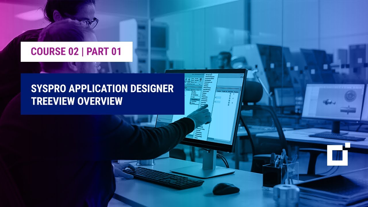 Course 02 | Part 01 | SYSPRO Application Designer Treeview Overview