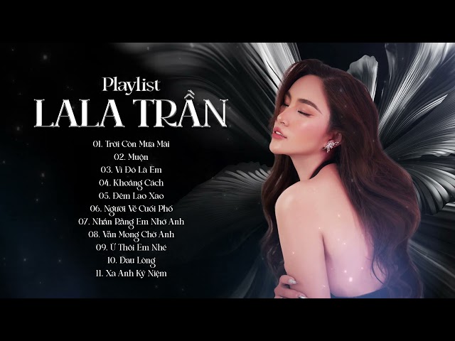 Trời Còn Mưa Mãi, Muộn | LaLa Trần || Những Bản Ballad Trữ Tình Hay Nhất class=