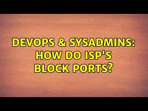 DevOps & SysAdmins: How do ISP's block ports? (3 Solutions!!)