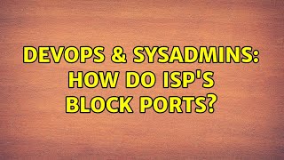 DevOps & SysAdmins: How do ISP's block ports? (3 Solutions!!) Wealth