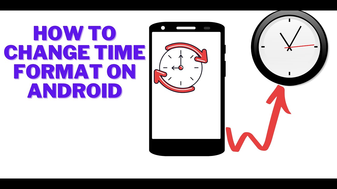 How to change time format on android phone 24hours to 12 hours vice