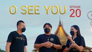 รายการ O SEE YOU Episode 20 ( วัดสิรินธรวรารามภูพร้าว )