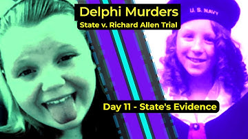 Delphi Murders - State v. Richard Allen trial - DAY 11 - State