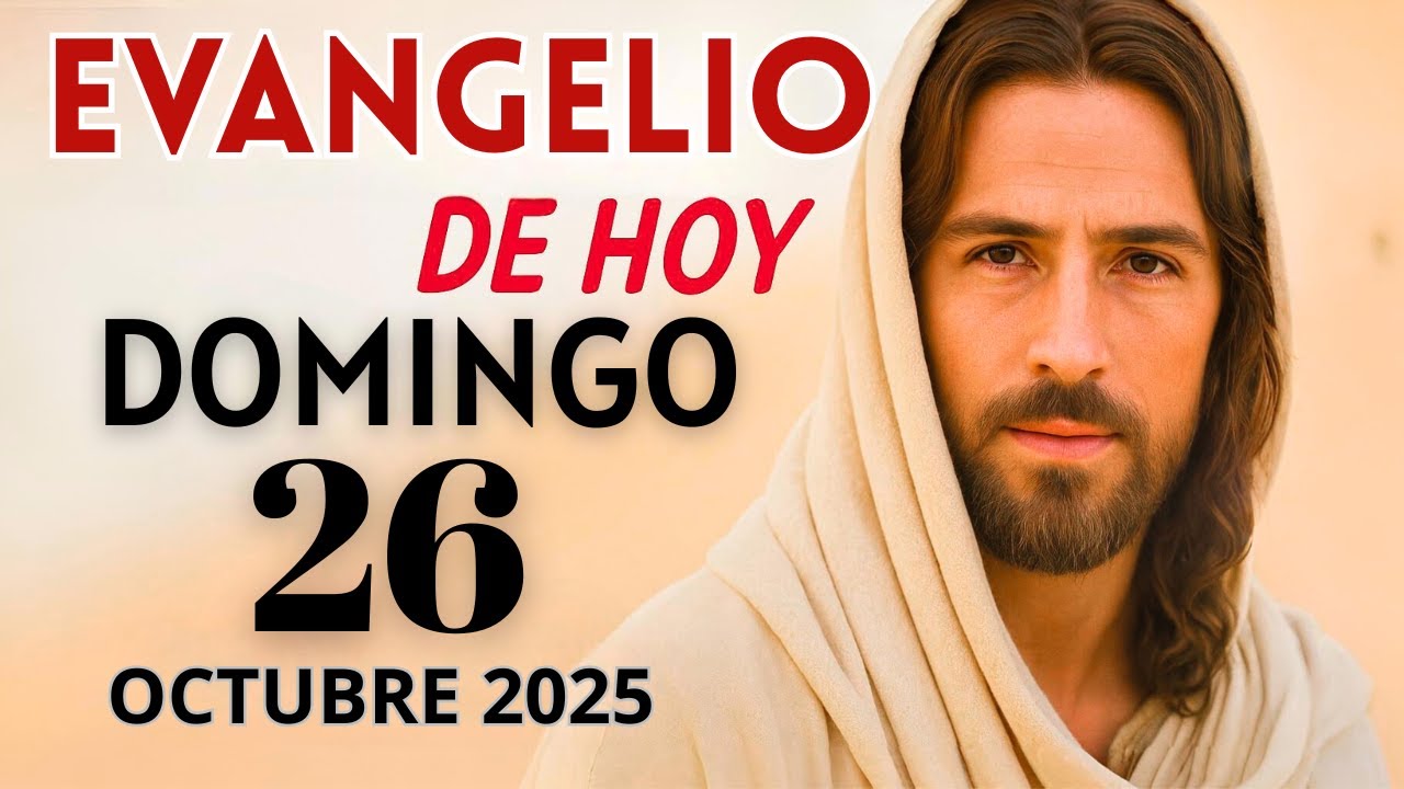 Evangelio del Domingo 26 de octubre del 2025 – Evangelio de hoy y ...