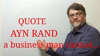 Tutor Nick P Quotes (208) Ayn Rand - A Businessman Cannot Force You to ...