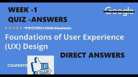 WEEK 1 quiz ans FOUNDATION OF USER EXPERIENCE UX DESIGN