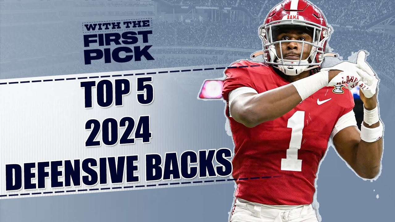 2024 NFL Draft Summer Prospect Primers Ranking the Top 5 Secondary