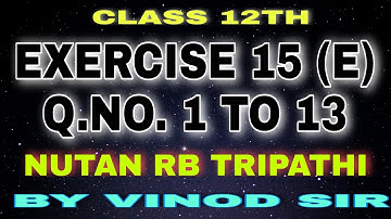 अवकल समीकरण I|  EX. 15 E || DIFFERENTIAL EQ. ||  || NUTAN 12_MATHS || Q.NO.1 TO 13  || BY VINOD SIR