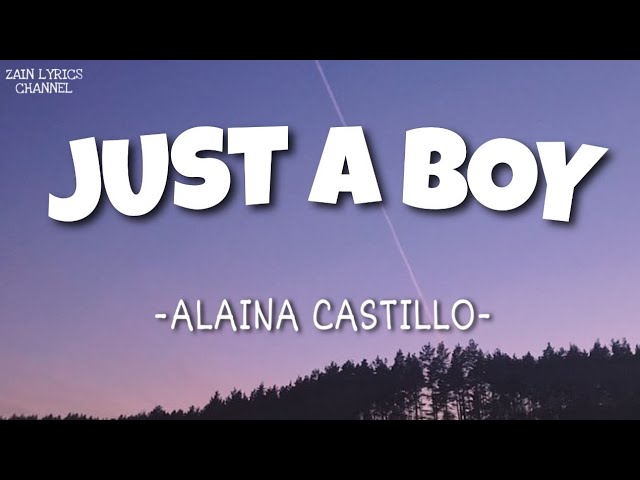 Alaina Castillo - Just A Boy (Lyrics)