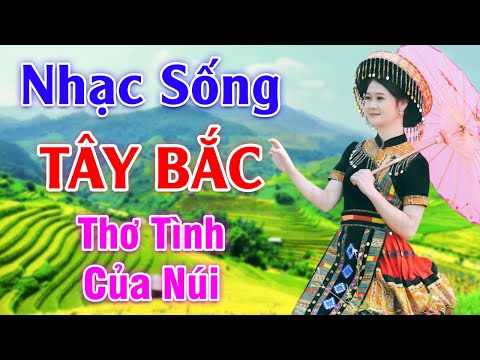 Video Thơ Tình Của Núi - LK Nhạc Sống Tây Bắc Có Lời - Những... - youtube
