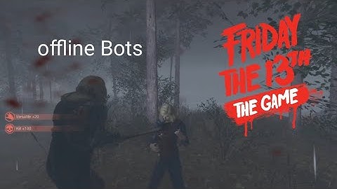 Friday the 13th Offline bots part 2 Jason