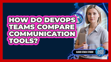How Do DevOps Teams Compare Communication Tools?