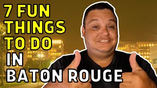What is There to do in Baton Rouge, LA - 7 Fun Things