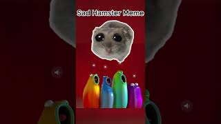 Sad Hamster Meme - Blob Opera